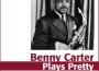 Plays Pretty (Original Album Plus Bonus Tracks, 19專輯_Benny CarterPlays Pretty (Original Album Plus Bonus Tracks, 19最新專輯