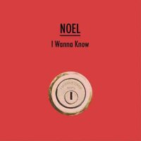 I Wanna Know專輯_NoelI Wanna Know最新專輯