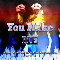 You Make Me (Les tubes de la rentrée 2013)