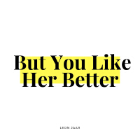 But You Like Her Better