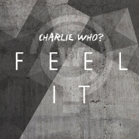 Feel It專輯_Charlie Who?Feel It最新專輯