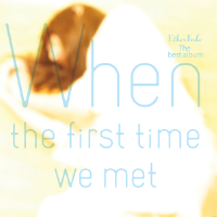 When The First Time We Met