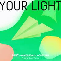 Your Light (라이브온 X 투모로우바이투게더)專輯_TOMORROW X TOGETHERYour Light (라이브온 X 투모로우바이투게더)最新專輯