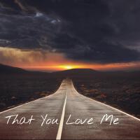 That You Love Me