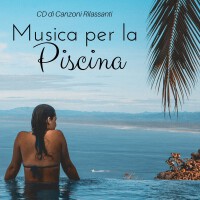 Musica per la Piscina - CD di Canzoni Rilassanti專輯_Musica Terapeutica RMusica per la Piscina - CD di Canzoni Rilassanti最新專輯