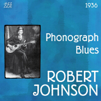 Phonograph Blues專輯_Robert JohnsonPhonograph Blues最新專輯