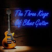 The Three Kings of Blues Guitar: B.B. King, Freddy King, Albert King