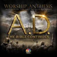 Worship Anthems Inspired By A.D. The Bible Continu