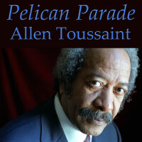 Pelican Parade專輯_Allen ToussaintPelican Parade最新專輯