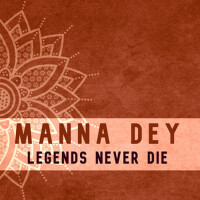 Legends Never Die專輯_Manna DeyLegends Never Die最新專輯