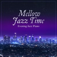 Mellow Jazz Time ~ Evening Jazz Piano專輯_Eximo BlueMellow Jazz Time ~ Evening Jazz Piano最新專輯