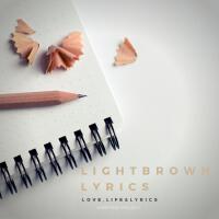 Light Brown Lyrics歌曲歌詞大全_Light Brown Lyrics最新歌曲歌詞