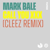 Call You XXX (Cleez Remix) [Explicit]專輯_Mark BaleCall You XXX (Cleez Remix) [Explicit]最新專輯