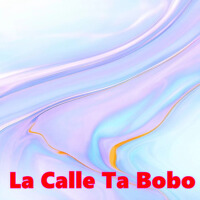 La Calle Ta Bobo