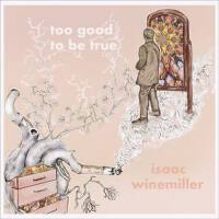 Too Good to Be True專輯_Isaac WinemillerToo Good to Be True最新專輯