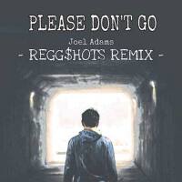 Please Don't Go(REGG$HOTS Remix)專輯_Jugg$hotsPlease Don't Go(REGG$HOTS Remix)最新專輯