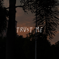 trust me