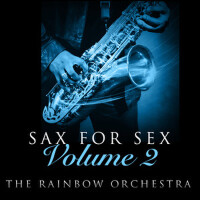 Sax For Sex - Volume 2專輯_The Rainbow OrchestrSax For Sex - Volume 2最新專輯