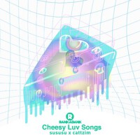 SuSuSu X Cattzim - Cheesy Luv Songs