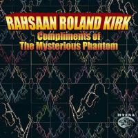 Compliments of the Mysterious Phantom專輯_Rahsaan Roland KirkCompliments of the Mysterious Phantom最新專輯