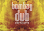 Bombay Dub Orchestra歌曲歌詞大全_Bombay Dub Orchestra最新歌曲歌詞