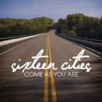 Come As You Are (EP)專輯_Sixteen CitiesCome As You Are (EP)最新專輯