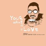 Your Name Is Love專輯_StayYour Name Is Love最新專輯