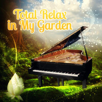 Total Relax in My Garden – Relaxing Music for Meet