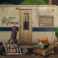 Songs Your Wife Leaves You To (Explicit)