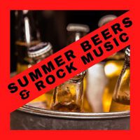 Summer Beers & Rock Music