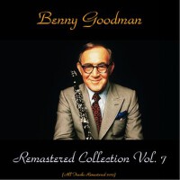 Remastered Collection, Vol. 7 (All Tracks Remaster專輯_Benny GoodmanRemastered Collection, Vol. 7 (All Tracks Remaster最新專輯