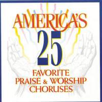 America's 25 Favorite Praise & Worship Choruse