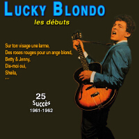 Lucky blondo - les débuts - sur ton visage une larme (12 Succès (1961-1962))