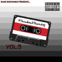 Bagg Boii Banks Presents...Throwback Thursday, Vol. 3 (Explicit)