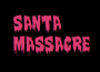 SANTA MASSACRE