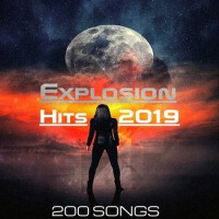 Explosion Hits 2019 (200 Songs)