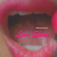 Love Slave專輯_Wayne DawkinsLove Slave最新專輯