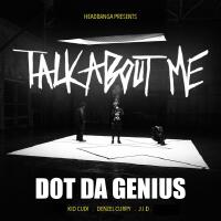 Talk About Me (feat. Kid Cudi, Denzel Curry & JID)專輯_Dot Da GeniusTalk About Me (feat. Kid Cudi, Denzel Curry & JID)最新專輯