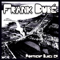 Portneuf Blues - EP (Explicit)專輯_Frank DubéPortneuf Blues - EP (Explicit)最新專輯