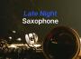 Late Night Saxophone歌曲歌詞大全_Late Night Saxophone最新歌曲歌詞