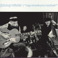 Hey, Where's Your Brother?專輯_Johnny WinterHey, Where's Your Brother?最新專輯