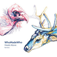 WhoMadeWho - Heads Above (Remixes)專輯_WhoMadeWhoWhoMadeWho - Heads Above (Remixes)最新專輯