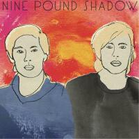 Nine Pound Shadow歌曲歌詞大全_Nine Pound Shadow最新歌曲歌詞