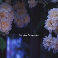 Too Close For Comfort專輯_slowishbeatsToo Close For Comfort最新專輯