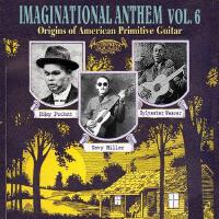 Imaginational Anthem, Vol. 6 : Origins of American Primitive Guitar專輯_sylvester weaverImaginational Anthem, Vol. 6 : Origins of American Primitive Guitar最新專輯