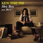 Hey Boy feat.童子-T專輯_KEN THE 390Hey Boy feat.童子-T最新專輯