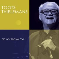 Do Not Leave Me專輯_Toots ThielemansDo Not Leave Me最新專輯