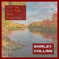 Just As The Tide Was Flowing: Shirley Collins專輯_Shirley CollinsJust As The Tide Was Flowing: Shirley Collins最新專輯