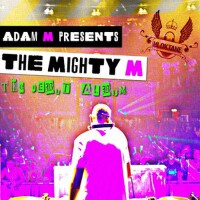 Adam M Presents: The Mighty M Album專輯_BeautyAdam M Presents: The Mighty M Album最新專輯