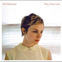 Way Down Low專輯_Kat EdmonsonWay Down Low最新專輯